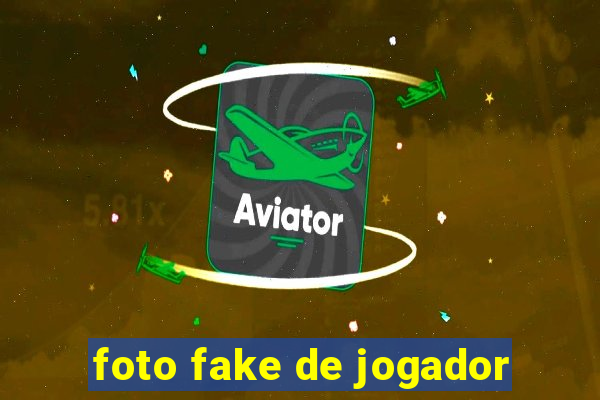 foto fake de jogador